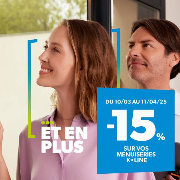 REMISE DE -15 % SUR VOS MENUISERIES K-LINE